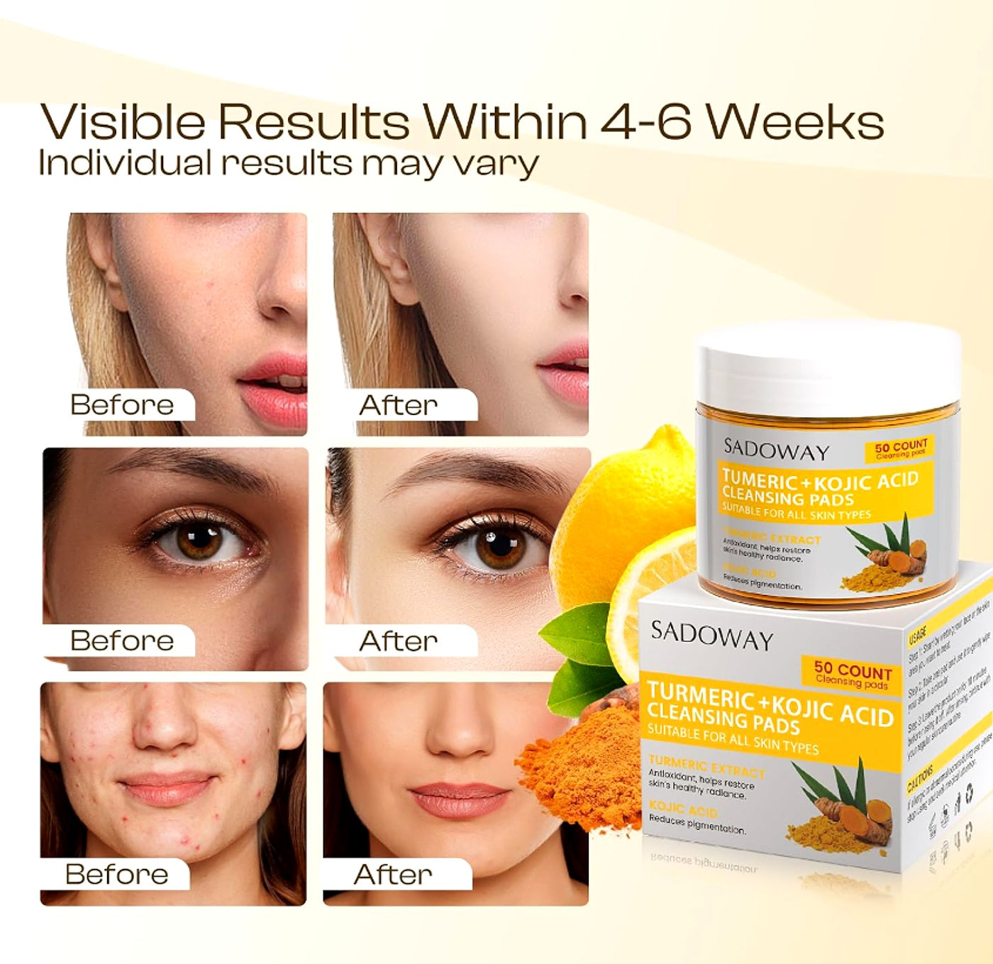 Visible results within 4 to 6 weeks